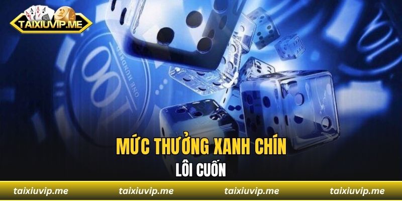 Mức thưởng xanh chín lôi cuốn
