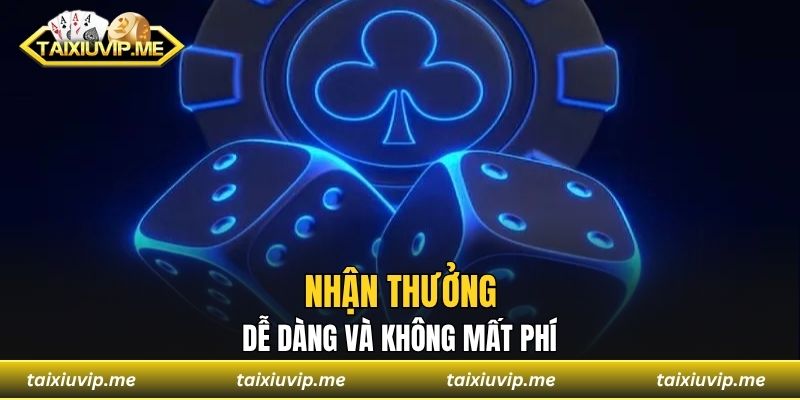 Nhận thưởng dễ dàng và không mất phí