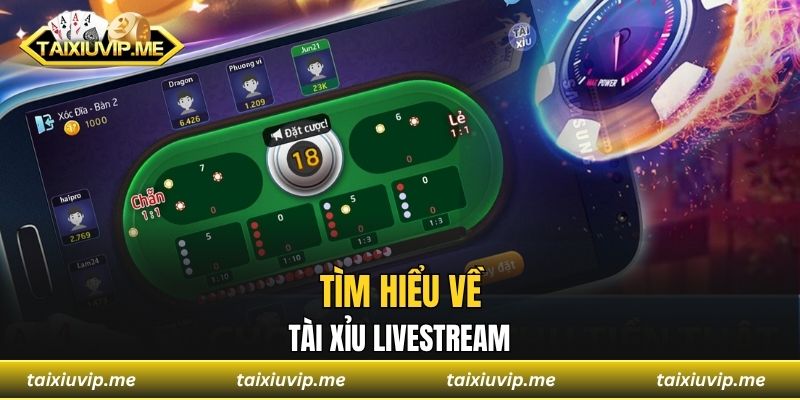 Tìm hiểu về tài xỉu livestream